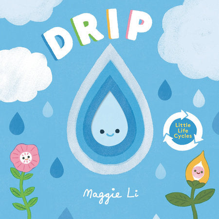 Drip Board Book by Maggie Li; Illustrated by Maggie Li