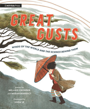 Great Gusts: Winds of the World and the Science Behind Them Hardcover by Melanie Crowder and Megan Benedict; illustrated by Khoa Le