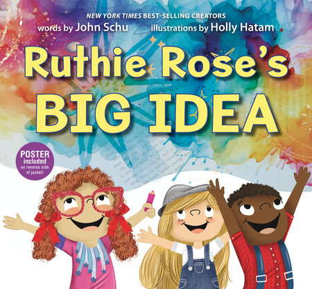 Ruthie Rose's Big Idea: A Poetry Story Hardcover by John Schu; illustrated by Holly Hatam