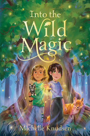 Into the Wild Magic Hardcover by Michelle Knudsen
