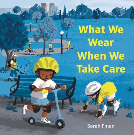 What We Wear When We Take Care Hardcover by Sarah Finan; illustrated by Sarah Finan