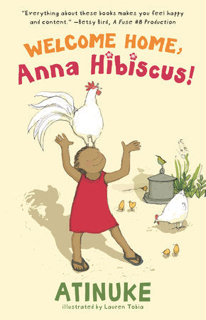 Welcome Home, Anna Hibiscus! TR by Atinuke; Illustrated by Lauren Tobia