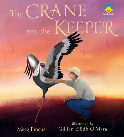 The Crane and the Keeper: How an Endangered Crane Chose a Human as Her Mate Hardcover by Meeg Pincus; illustrated by Gillian Eilidh O'Mara