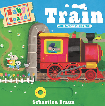 Baby on Board: Train Board Book by Sebastien Braun; Illustrated by Sebastien Braun