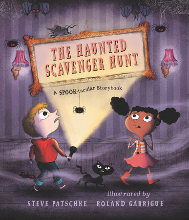 The Haunted Scavenger Hunt: A Spook-tacular Storybook Hardcover by Steve Patschke; illustrated by Roland Garrigue