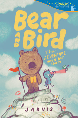 Bear and Bird: The Adventure and Other Stories TR by Jarvis; Illustrated by Jarvis