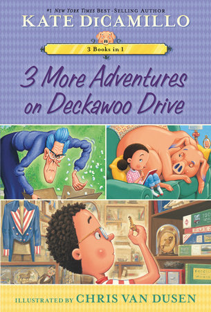 3 More Adventures on Deckawoo Drive: 3 Books in 1 Paperback by Kate DiCamillo; illustrated by Chris Van Dusen