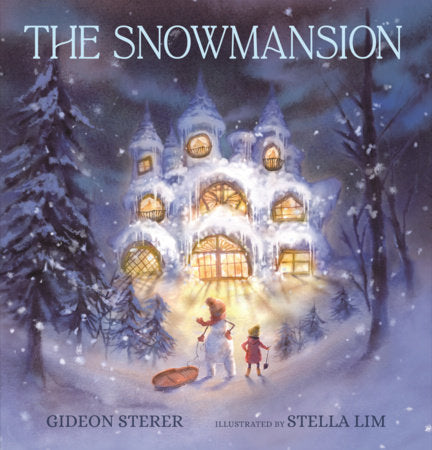 The Snowmansion Hardcover by Gideon Sterer; illustrated by Stella Lim
