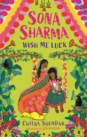 Sona Sharma, Wish Me Luck Hardcover by Chitra Soundar; illustrated by Jen Khatun