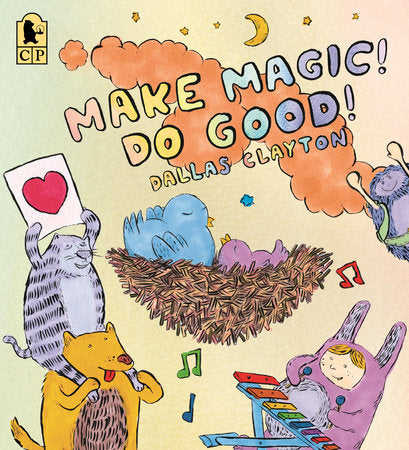 Make Magic! Do Good! Paperback by Dallas Clayton; illustrated by Dallas Clayton
