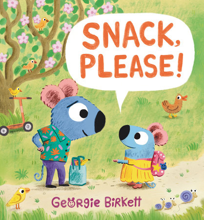 Snack, Please! Hardcover by Georgie Birkett; illustrated by Georgie Birkett