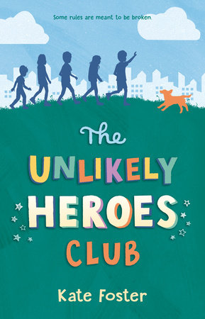 The Unlikely Heroes Club Hardcover by Kate Foster
