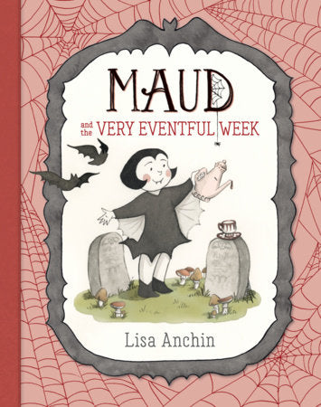 Maud and the Very Eventful Week Hardcover by Lisa Anchin; Illustrated by Lisa Anchin