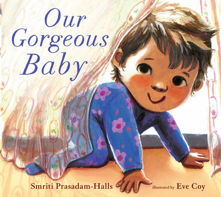 Our Gorgeous Baby Board Book by Smriti Prasadam-Halls; illustrated by Eve Coy