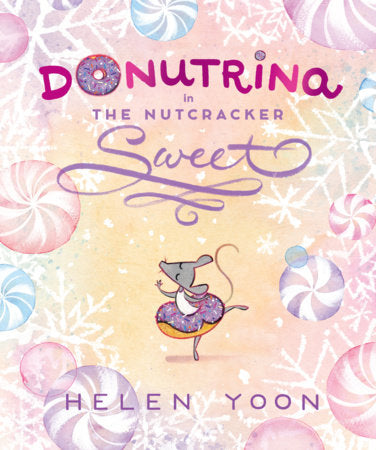 Donutrina in The Nutcracker Sweet Hardcover by Helen Yoon; Illustrated by Helen Yoon
