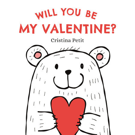 Will You Be My Valentine? Board Book by Cristina Petit; illustrated by Cristina Petit