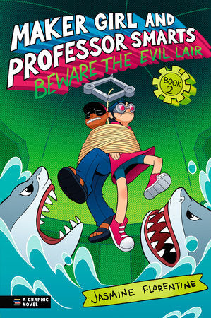 Maker Girl and Professor Smarts: Beware the Evil Lair Paperback by Jasmine Florentine; Illustrated by Jasmine Florentine