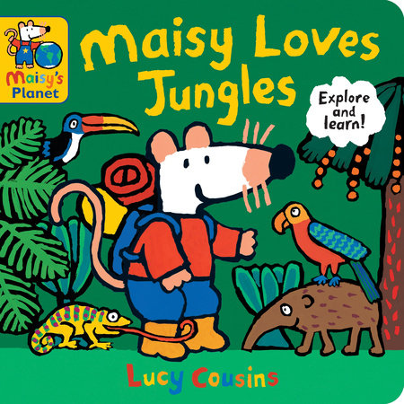 Maisy Loves Jungles: A Maisy's Planet Book Board Book by Lucy Cousins; illustrated by Lucy Cousins