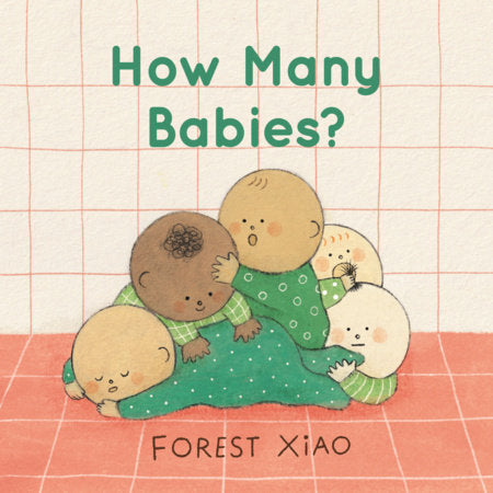 How Many Babies? Board Book by Forest Xiao; Illustrated by Forest Xiao