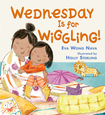 Wednesday Is for Wiggling! Hardcover by Eva Wong Nava; illustrated by Holly Sterling