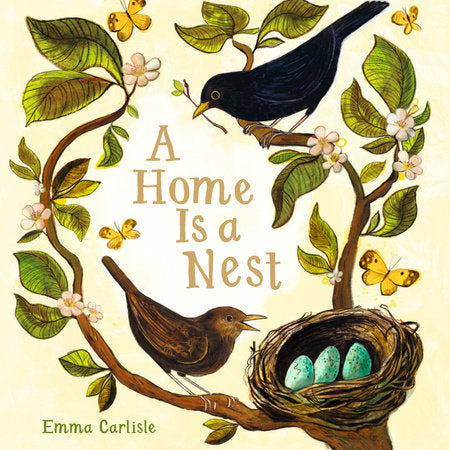 A Home Is a Nest Hardcover by Emma Carlisle; Illustrated by Emma Carlisle
