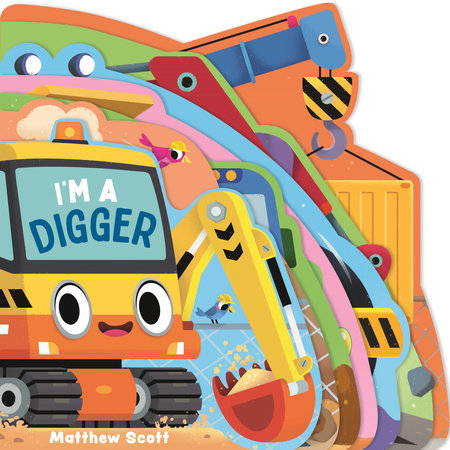 I'm a Digger Board Book by Ruth Symons; Illustrated by Matthew Scott