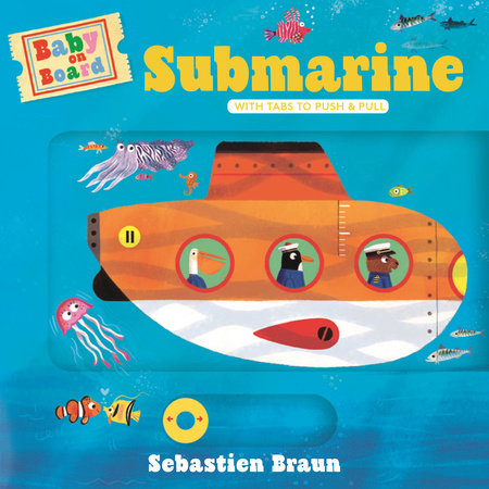 Baby on Board: Submarine Board Book by Ruth Symons; Illustrated by Sebastien Braun
