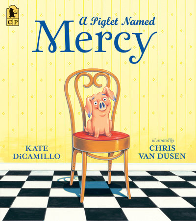 A Piglet Named Mercy Paperback by Kate DiCamillo; illustrated by Chris Van Dusen