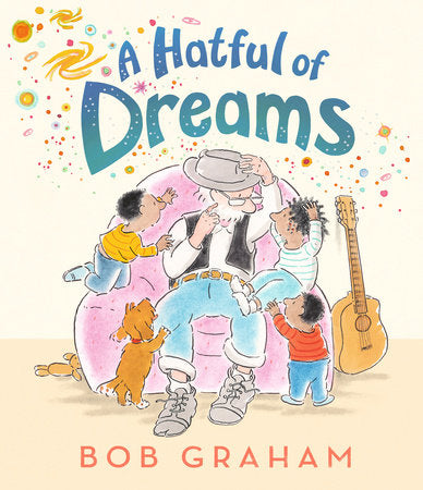 A Hatful of Dreams Hardcover by Bob Graham; illustrated by Bob Graham