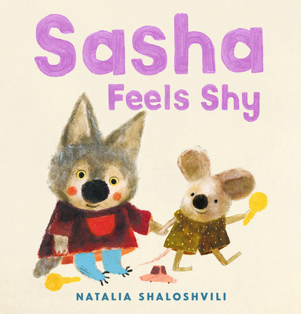Sasha Feels Shy Hardcover by Natalia Shaloshvili; Illustrated by Natalia Shaloshvili