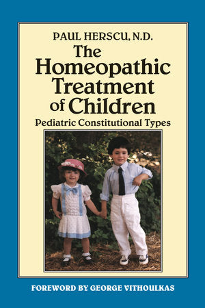 The Homeopathic Treatment of Children Paperback by Paul Herscu, N.D.; Foreword by George Vithoulkas
