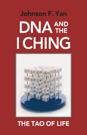 DNA and the I Ching Paperback by Johnson F. Yan