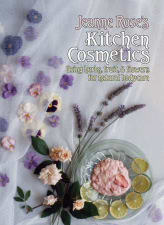 Jeanne Rose's Kitchen Cosmetics Paperback by Jeanne Rose