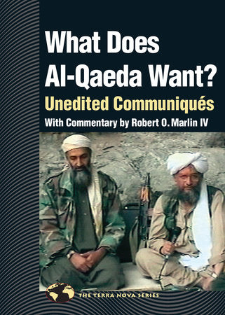 What Does Al Qaeda Want? Paperback by Robert O. Marlin, IV