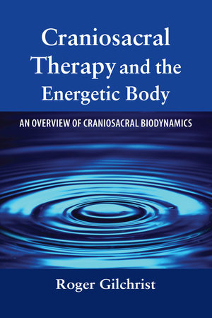 Craniosacral Therapy and the Energetic Body Paperback by Roger Gilchrist