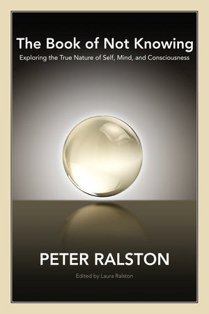 The Book of Not Knowing Paperback by Peter Ralston