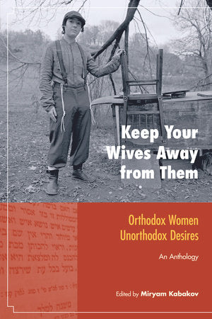 Keep Your Wives Away from Them Paperback by Edited by Miryam Kabakov