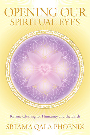 Opening Our Spiritual Eyes Paperback by Sri'ama Qala Phoenix