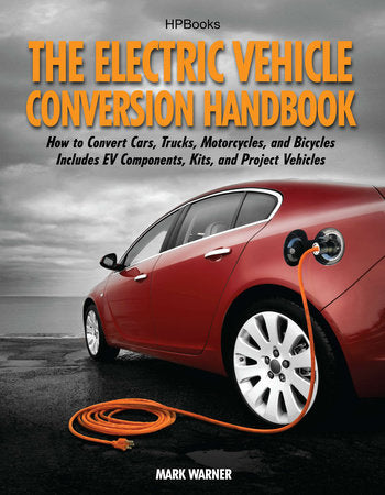 The Electric Vehicle Conversion Handbook Paperback by Mark Warner