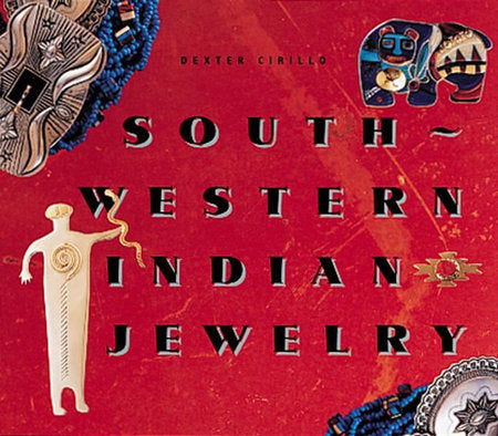 Southwestern Indian Jewelry Hardcover by Dexter Cirillo