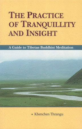 The Practice of Tranquillity and Insight Paperback by Khenchen Thrangu