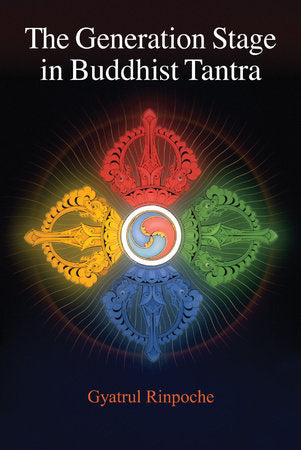 The Generation Stage in Buddhist Tantra Paperback by Ven. Gyatrul Rinpoche
