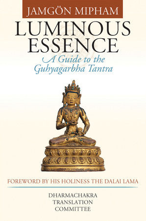 Luminous Essence Hardcover by Jamgon Mipham; translated by the Dharmachakra Translation Committee