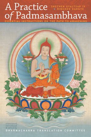 A Practice of Padmasambhava Paperback by Shechen Gyaltsap IV, Rinchen Dargye; translated by the Dharmachakra Translation Committee