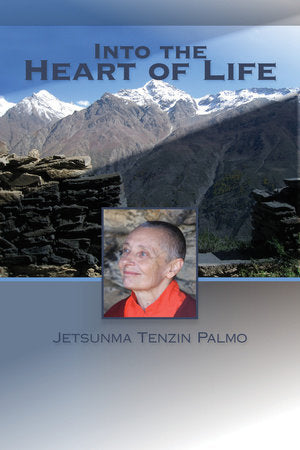 Into the Heart of Life Paperback by Jetsunma Tenzin Palmo