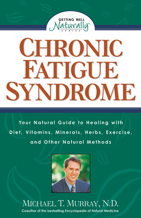 Chronic Fatigue Syndrome Paperback by Michael T. Murray, N.D.