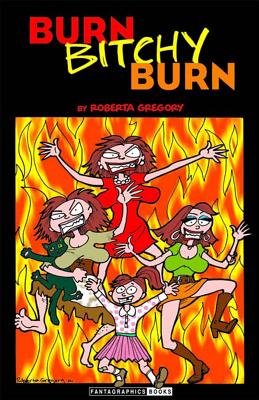 Burn, Bitchy, Burn Paperback by Roberta Gregory