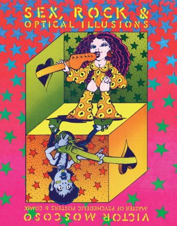 Sex, Rock & Optical Illusions Hardcover by Victor Moscoso
