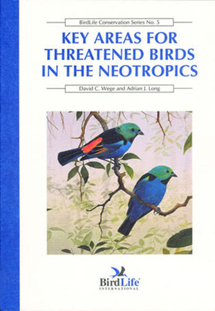 Key Areas for Threatened Birds in the Neotropics Paperback by David C. Wege and Adrian J. Long