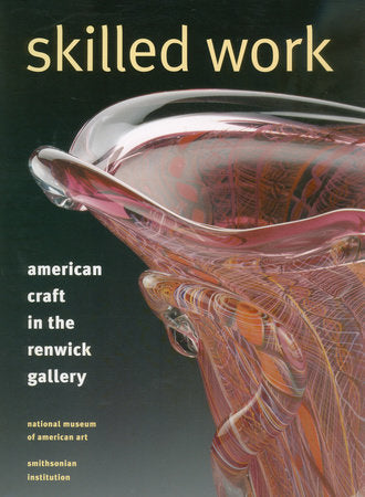Skilled Work Paperback by Renwick Gallery, with Kenneth R. Trapp and Howard Risatti